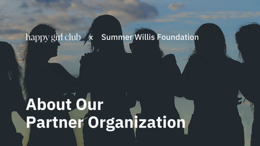Happy Girl Club x Summer Willis Foundation